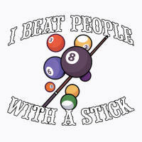 I Beat People With A Stick Billiards Ball Pool Gifts T-shirt | Artistshot