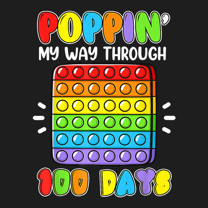 Poppin My Way Through 100 Days Of School Fidget 100th Day Classic T-shirt | Artistshot