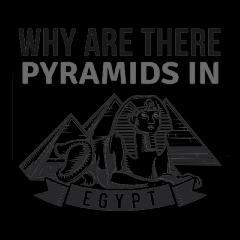 Why Are There Pyramids In Egypt  (3) Long Sleeve Shirts | Artistshot