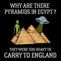 Why Are There Pyramids In Egypt  Funny Pyramids England Saying Pocket T-shirt | Artistshot