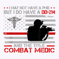 Proud Combat Medic   I Have Dd214 And Title Combat Medic T Shirt Tank Top | Artistshot