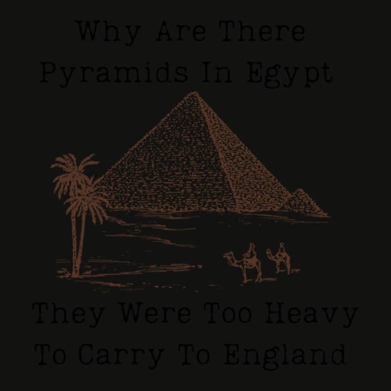 Why Are There Pyramids In Egypt They Were Too Heavy To Carry To Englan ...