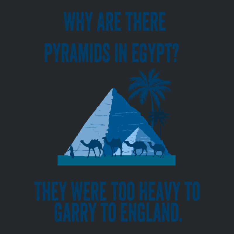 Why Are There Pyramids In Egypt They Were Too Heavy To Garry To Englan Crewneck Sweatshirt | Artistshot