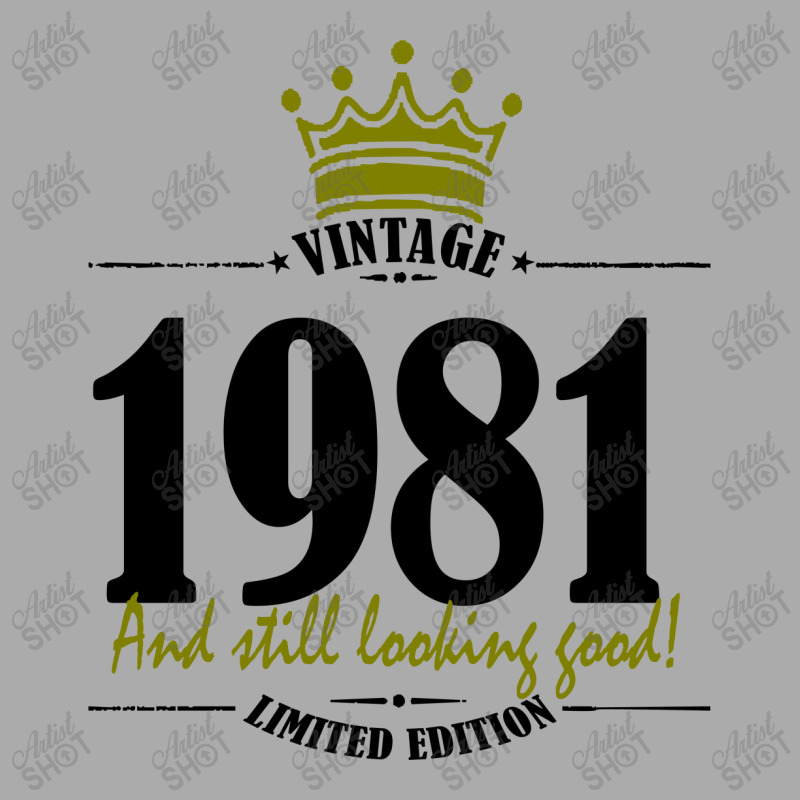 Vintage 1981 And Still Looking Good T-shirt | Artistshot