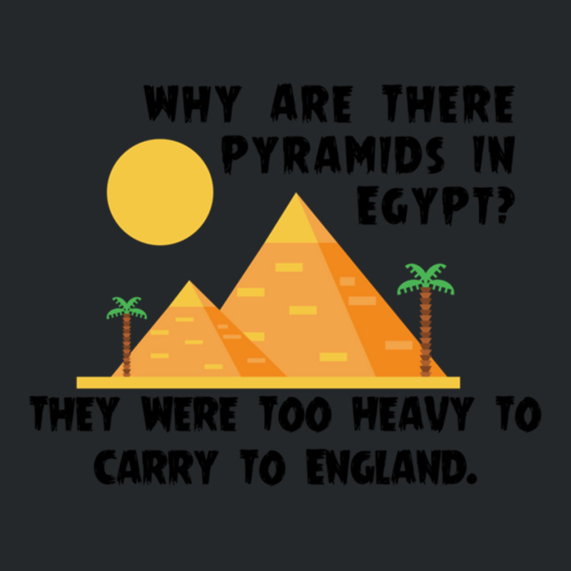 Funny Why Are There Pyramids In Egypt Crewneck Sweatshirt | Artistshot