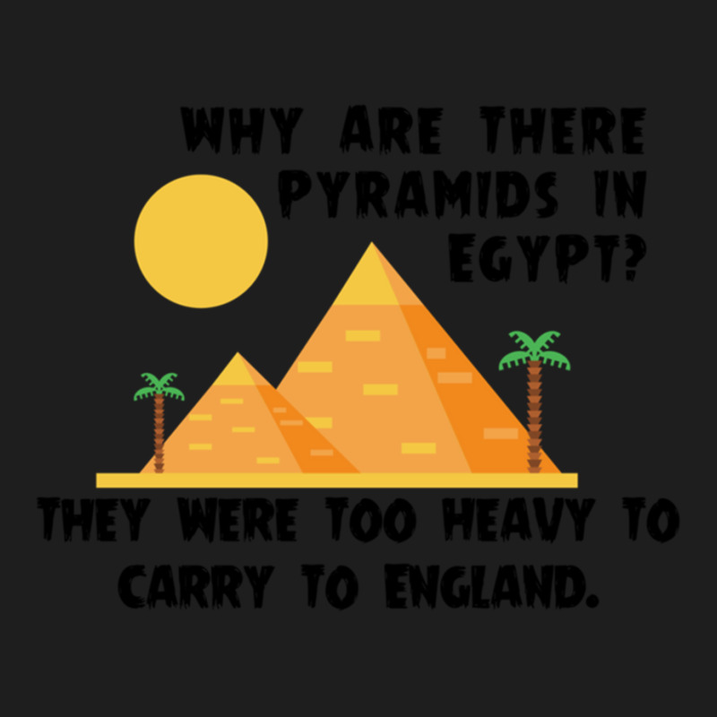 Funny Why Are There Pyramids In Egypt Classic T-shirt | Artistshot