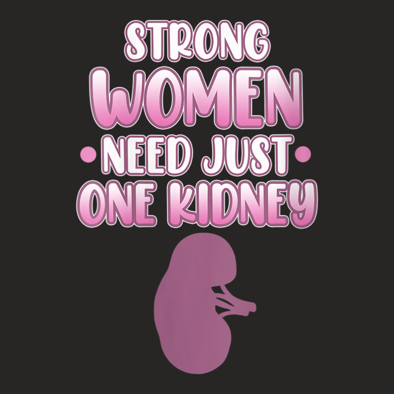 Womens Women Need Only One Kidney Organ Donation Awareness Graphic V N Ladies Fitted T-Shirt by cm-arts | Artistshot