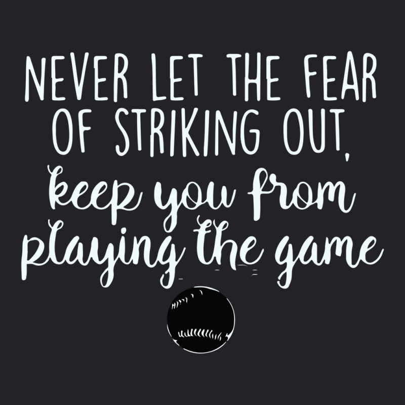 Never Let The Fear Of Striking Out Youth Tee by rosm4 | Artistshot