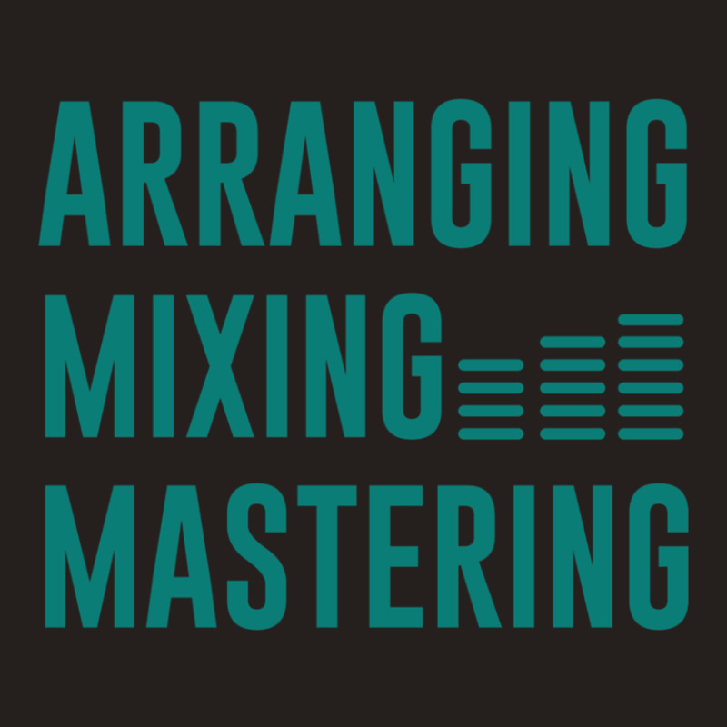 Arranging Mixing Mastering 1 Tank Top by AnthonyPittman | Artistshot