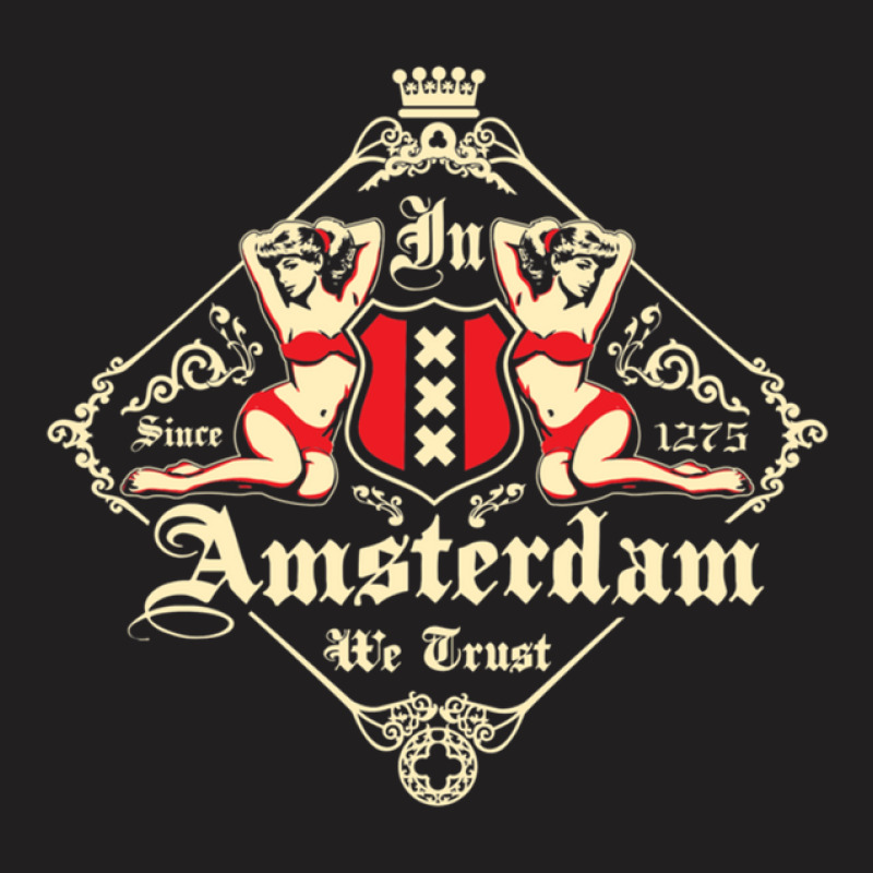 In Amsterdam We Trust T-Shirt by SteveHunter | Artistshot