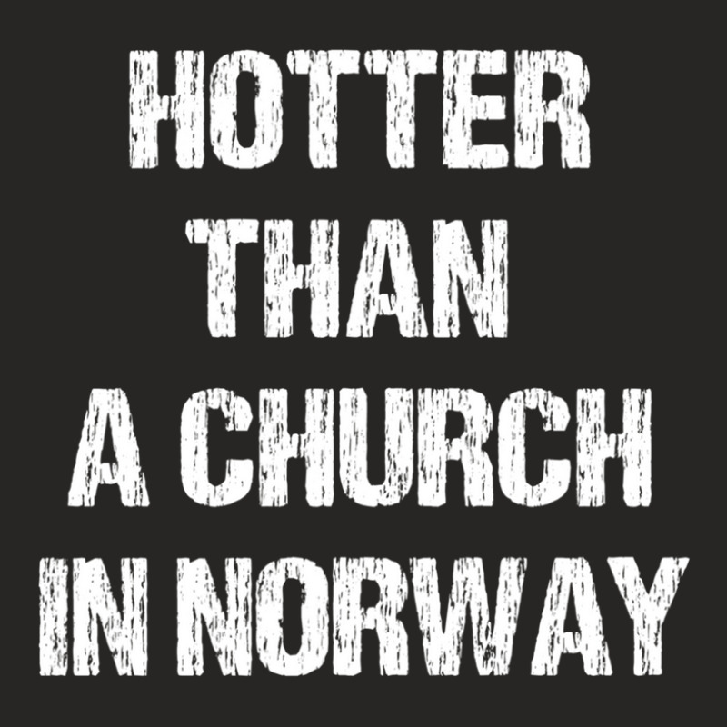 Hotter Than A Church In Norway Black Metal Funny Metalhead Ladies Fitted T-Shirt by HeatherLax | Artistshot