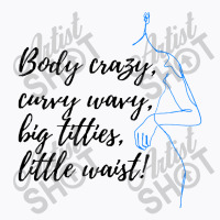 Body Crazy Curvy Wavy T-shirt | Artistshot