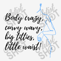 Body Crazy Curvy Wavy Classic T-shirt | Artistshot