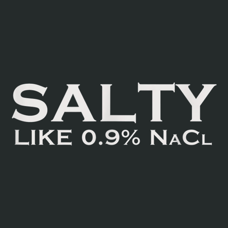 Salty Like Normal Saline 0.9 Nacl Nurse Medical Funny Wear Women's Triblend Scoop T-shirt by SelwynOman | Artistshot