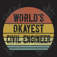 Civil Engineers   World's Okayest Civil Engineer T-shirt | Artistshot