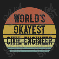 Civil Engineers   World's Okayest Civil Engineer Classic T-shirt | Artistshot