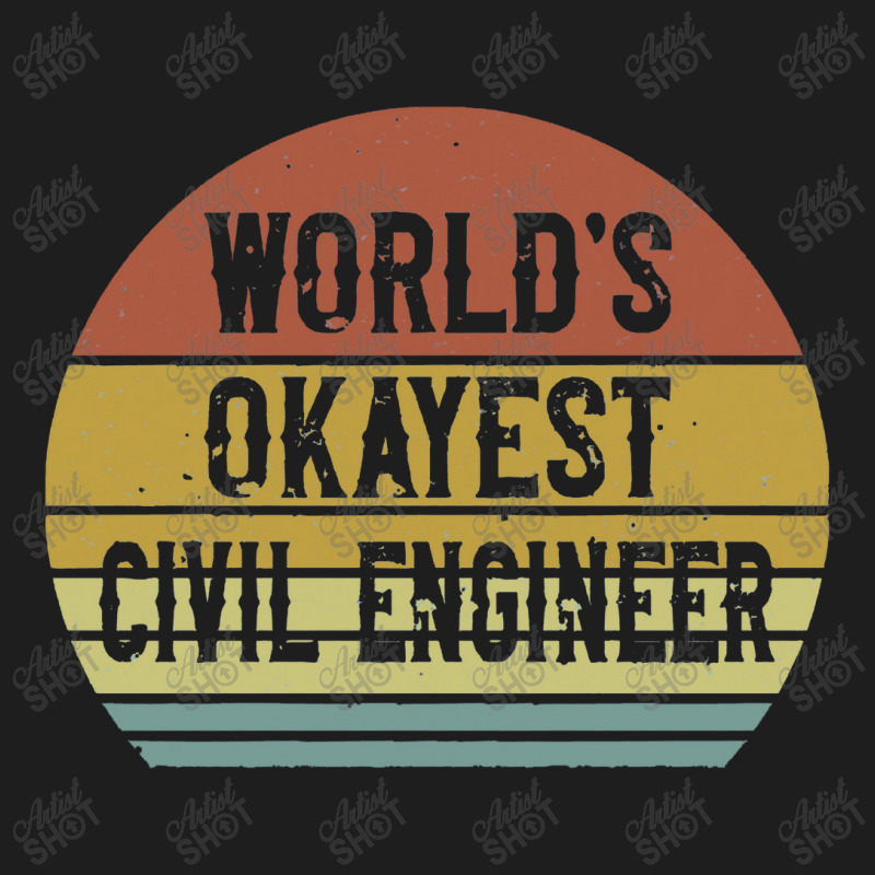 Civil Engineers   World's Okayest Civil Engineer Classic T-shirt by salamansik | Artistshot