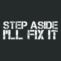 Step Aside Ill Fix It  Funny Handy Mechanic Gift Idea Women's Triblend Scoop T-shirt | Artistshot