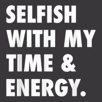 Selfish With My Time & Energy T Shirt Ladies Curvy T-shirt | Artistshot