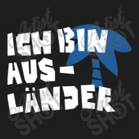 Ich Bin Ausländer Classic T-shirt | Artistshot