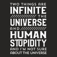 Two Things Are Infinite The Universe And Human Stupidity Ladies Fitted T-shirt | Artistshot