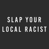 Slap Your Local Racist Funny Gift For Men Women Exclusive T-shirt | Artistshot