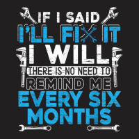 If I Said Ill Fix It I Will  Handyman And Mechanic T-shirt | Artistshot