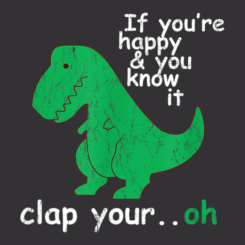 If You're Happy And You Know It Clap Your Oh T-rex Dino Vintage Short | Artistshot