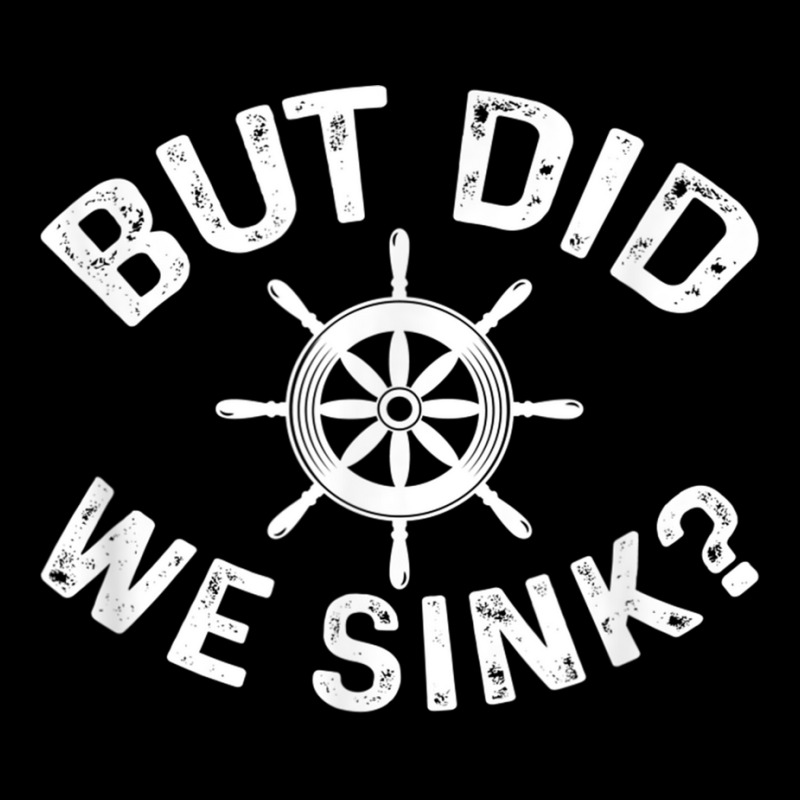 But Did We Sink Funny Pontoon Boat Captain Pocket T-shirt | Artistshot