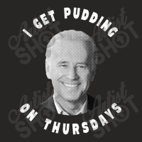 Joe Biden I Get Pudding On Thursdays Political Satire Ladies Fitted T-shirt | Artistshot