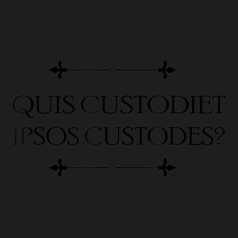 Quis Custodiet Ipsos Custodes Who Watches The Watchmen Latin Classic T-shirt by MaragretPolino | Artistshot