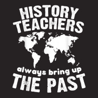 Funny Teacher History Teachers Bring Up The Past Vintage Cap | Artistshot