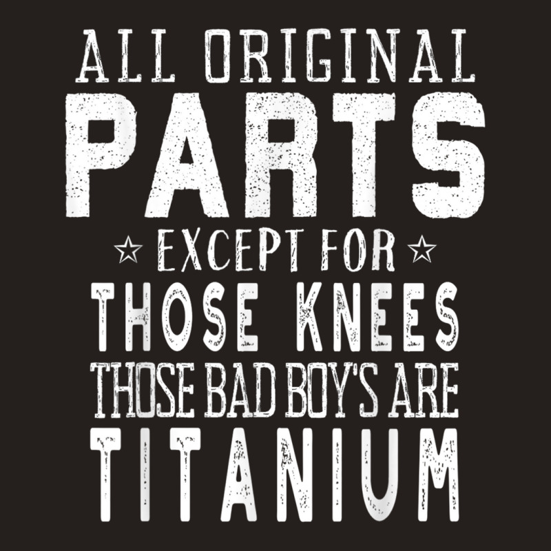 Funny Titanium Dual Knee Replacement Surgery Tank Top | Artistshot