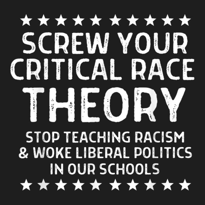 Screw Your Critical Race Theory Anti Crt For Parents Classic T-shirt by PhillipVersage | Artistshot