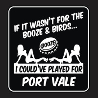 If It Wasn't For The Booze & Birds Port Vale 1.png T-shirt | Artistshot