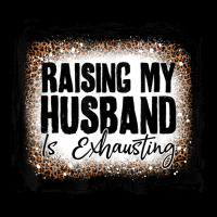 Raising My Husband Is Exhausting Women Leopard Bleached Lightweight Hoodie | Artistshot