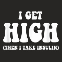 Funny Type 1 Type 2 Diabetes Diabetic Gifts Get High Insulin Ladies Fitted T-shirt | Artistshot