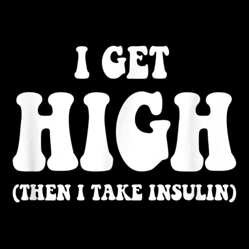 Funny Type 1 Type 2 Diabetes Diabetic Gifts Get High Insulin Cropped Hoodie by CourtneyGwirtz | Artistshot