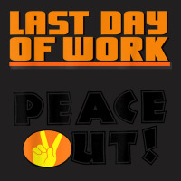 Last Day Of Work Peace Out T-shirt | Artistshot