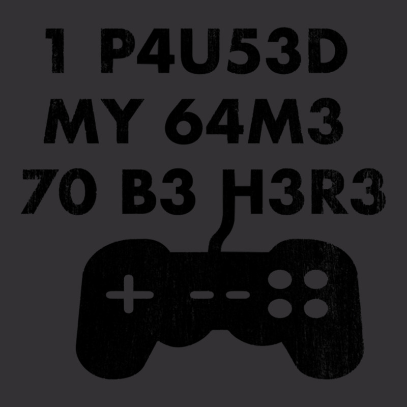 I Paused My Game To Be Here Leet Code Style  1 P4u53d My 64m3 70 B3 H3 Vintage Hoodie by NOELYOUNG | Artistshot