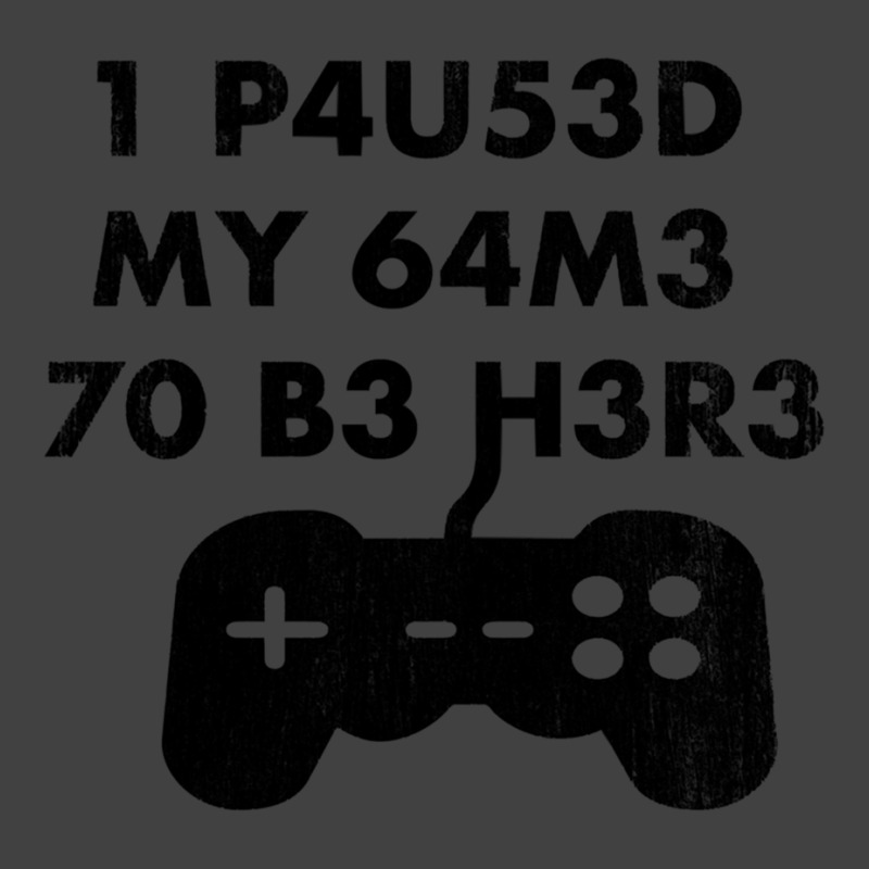 I Paused My Game To Be Here Leet Code Style  1 P4u53d My 64m3 70 B3 H3 Vintage T-Shirt by NOELYOUNG | Artistshot