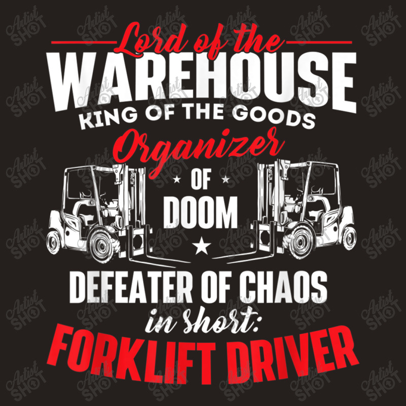 Lord Of The Warehouse Forklift Driver Fork Stacker Operator Tank Top by MechelleMilliken | Artistshot