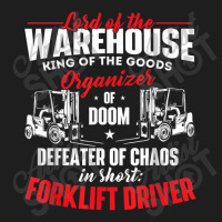 Lord Of The Warehouse Forklift Driver Fork Stacker Operator Classic T-shirt | Artistshot