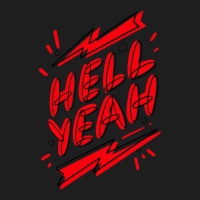 Hell Fuckin Yeah (6) .png Classic T-shirt | Artistshot