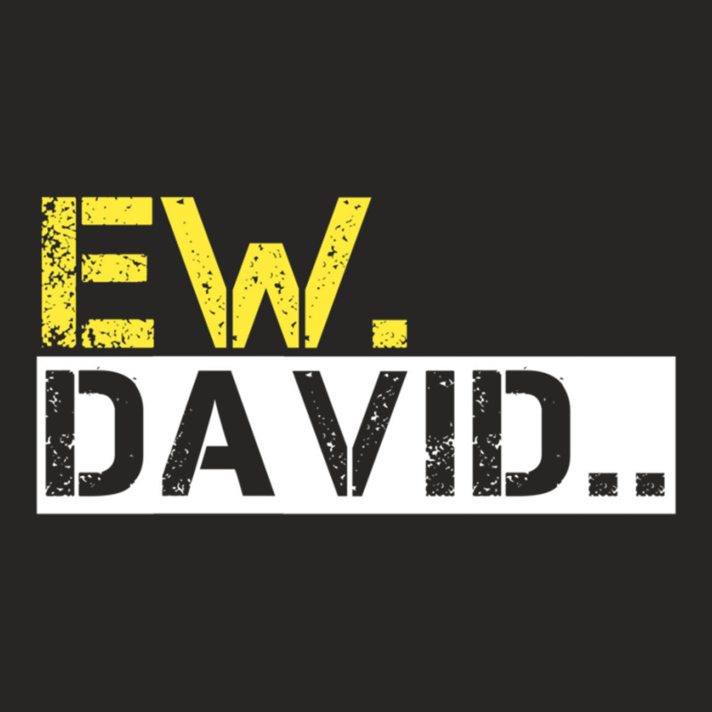 Ew David Ladies Fitted T-Shirt by JULIUSGERADEAU | Artistshot