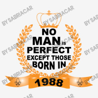 No Man Is Perfect Except Those Born In 1988 Baby Bibs | Artistshot