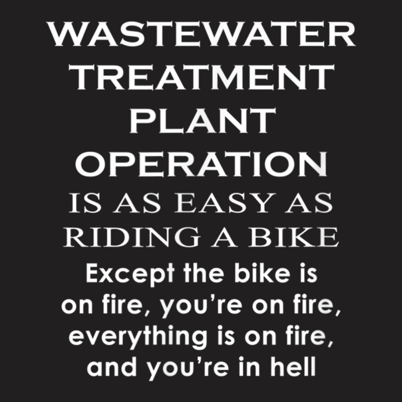 Waste Water Treatment Plant Operation Easy Operator Funny T-shirt | Artistshot