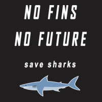 No Fins No Future Save Sharks T-shirt | Artistshot