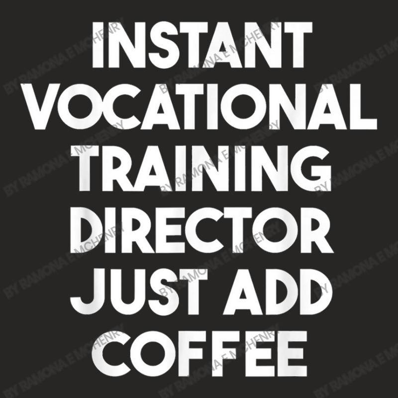 Instant Vocational Training Director Just Add Coffee Ladies Fitted T-Shirt by Ramona E McHenry | Artistshot