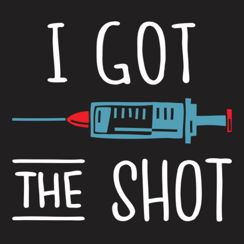 I Got The Shot V Vaccinated 2020 2021 Pro Vaccine T-Shirt by ArlenMadera | Artistshot